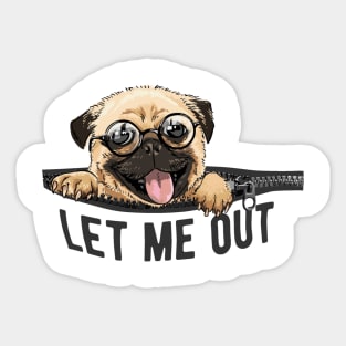 Pug Lover Humor - Let me out Sticker